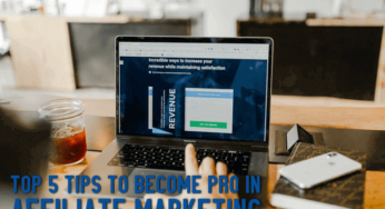 Top 5 Tips to become pro in Affiliate Marketing