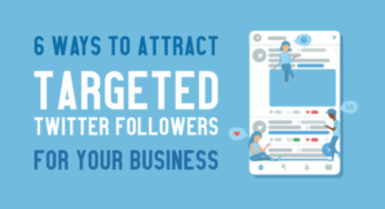 6 Ways to Attract Targeted Twitter Followers for Your Business