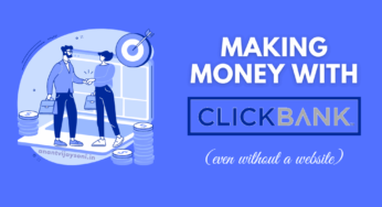 Making Money with ClickBank (Even without a website)