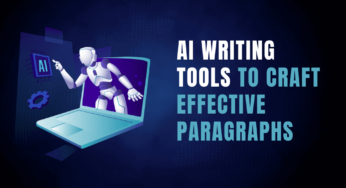 How Can You Use AI Writing Tools to Craft Effective Paragraphs?