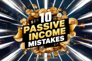 10 Passive Income Mistakes I Will Never Make