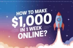 How to Make $1,000 in 1 Week Online?